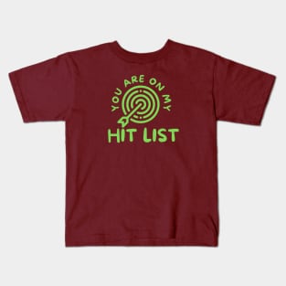 YOU ARE ON MY HIT LIST Kids T-Shirt